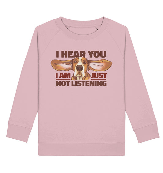 Just not listening  - Kinder Bio Sweatshirt