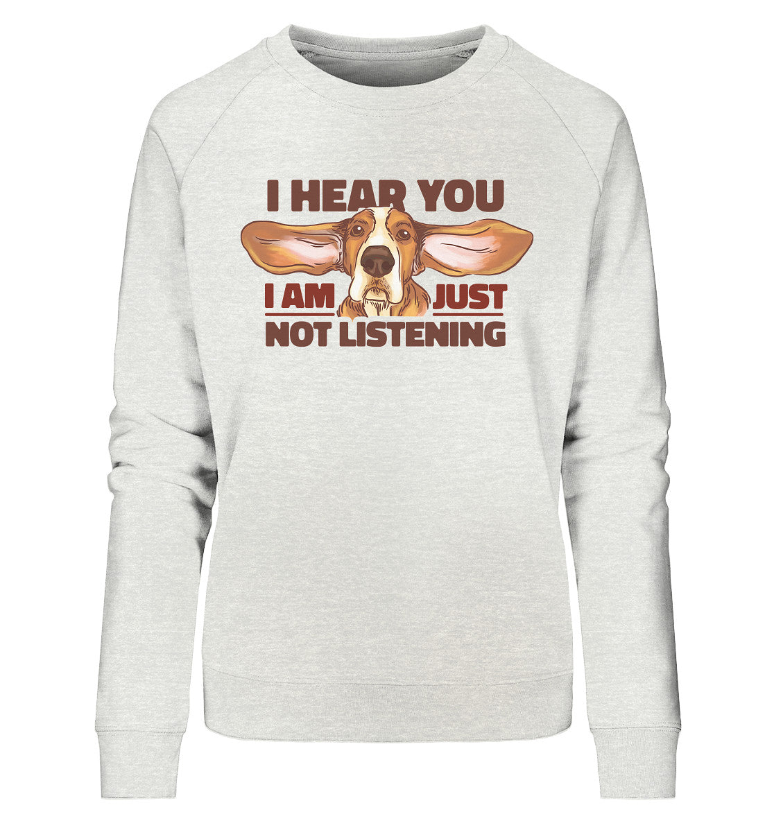 Just not listening  - Damen Bio Sweatshirt